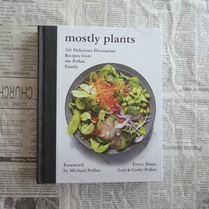 Mostly Plants: 101 Delicious Flexitarian Recipes from the Pollan Family